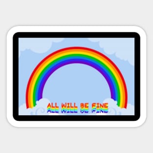 ALL WILL BE FINE Sticker